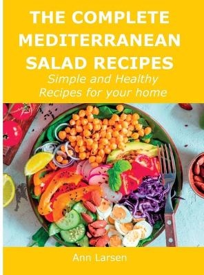 The Complete Mediterranean Salad Recipes - Ann Larsen