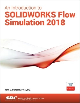 An Introduction to SOLIDWORKS Flow Simulation 2018 - John Matsson