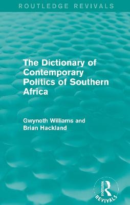 The Dictionary of Contemporary Politics of Southern Africa - Gwyneth Williams, Brian Hackland