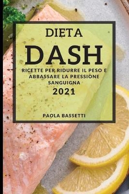 Dieta Dash 2021 (Dash Diet Cookbook 2021 Italian Edition) - Paola Bassetti