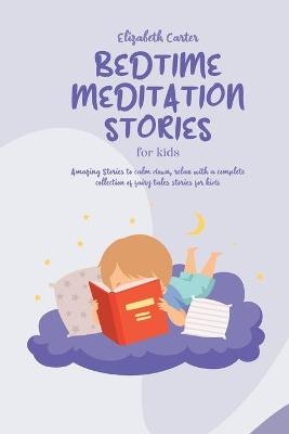 Bedtime Meditation Stories For Kids - Elizabeth Carter