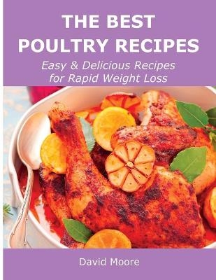 The Best Poultry Recipes - David Moore