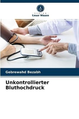 Unkontrollierter Bluthochdruck - Gebrewahd Bezabh