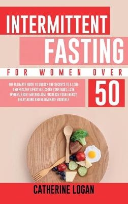 Intermittent Fasting for Women Over 50 - Catherine Logan