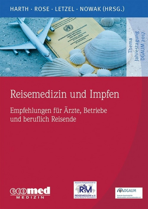 Reisemedizin und Impfen -  Volker Harth,  Dirk-Matthias Rose,  Stephan Letzel,  Dennis Nowak