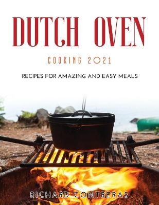 Dutch Oven Cooking 2021 - Richard Contreras