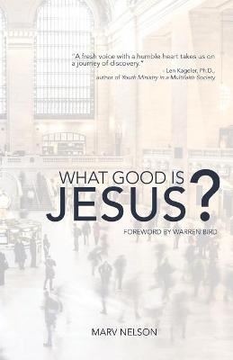 What Good is Jesus? - Marv Nelson