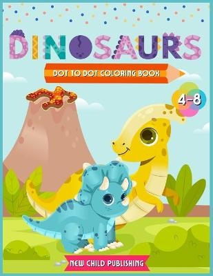 Dinosaurs Dot to Dot coloring book for kids 4-8 - New Child Publishing