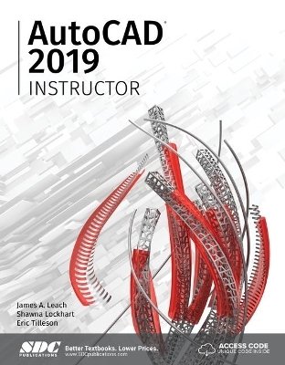 AutoCAD 2019 Instructor - James A. Leach, Shawna Lockhart, Eric Tilleson