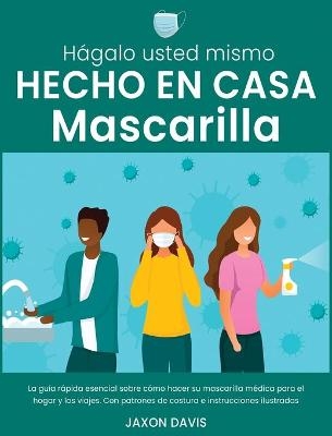 Hágalo Usted Mismo Hecho En Casa Mascarilla - Jaxon Davis