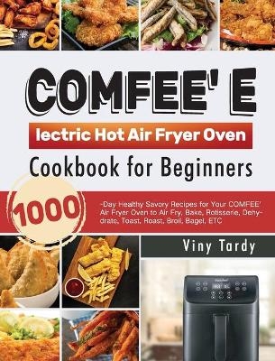 COMFEE' Electric Hot Air Fryer Oven Cookbook for Beginners - Viny Tardy