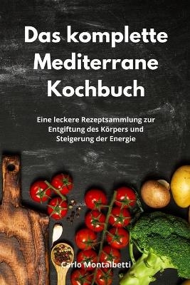 Das komplette Mediterrane Kochbuch - Carlo Montalbetti