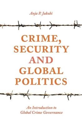 Crime, Security, & Global Politics - Senior Researcher Anja P Jakobi