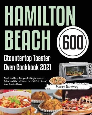 Hamilton Beach Countertop Toaster Oven Cookbook 2021 - Manry Barkwey