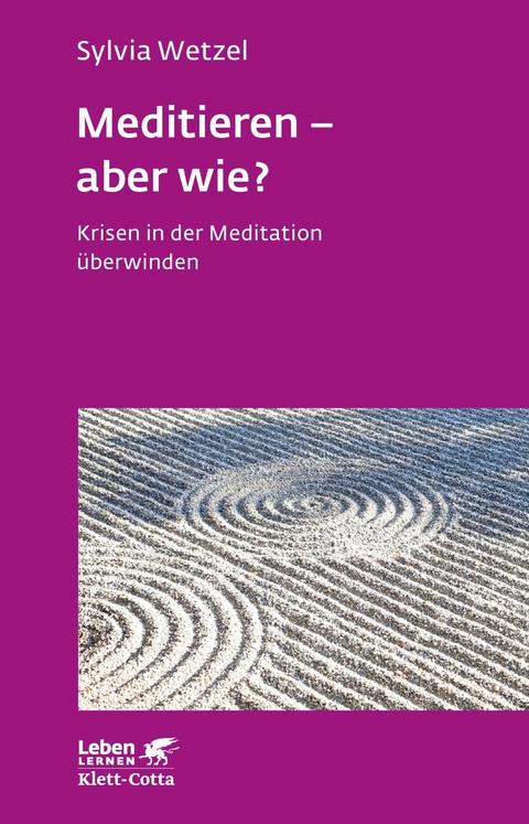 Meditieren - aber wie? (Leben Lernen, Bd. 294) - Sylvia Wetzel