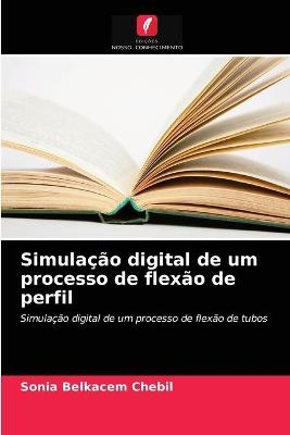 Simulação digital de um processo de flexão de perfil - Sonia Belkacem Chebil