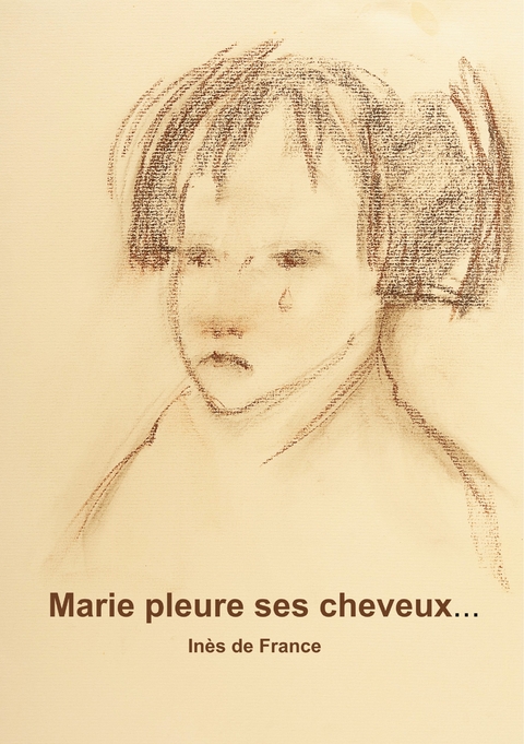 Marie pleure ses cheveux - Inès de France