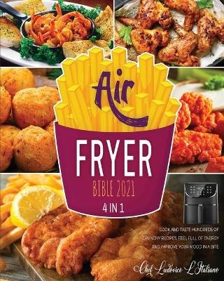 Air Fryer Bible 2021 [4 Books in 1] - Chef Ludovico L'Italiano