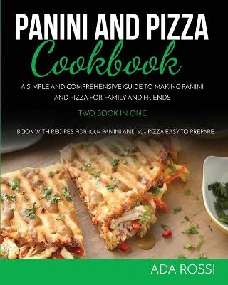 Panini and Pizza Special Cookbook - Ada Rossi