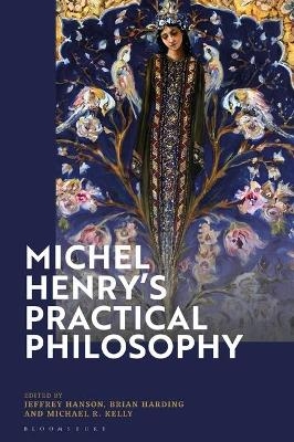 Michel Henry’s Practical Philosophy - 
