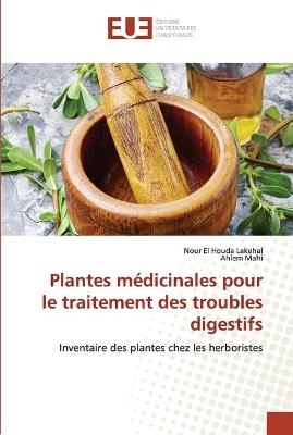 Plantes médicinales pour le traitement des troubles digestifs - Nour El Houda Lakehal, Ahlem Mahi