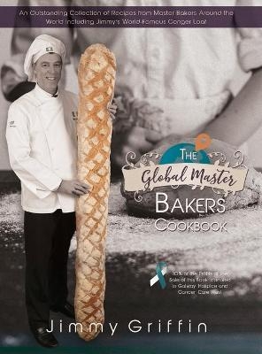 The Global Master Bakers Cookbook - Jimmy Griffin