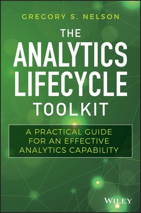 The Analytics Lifecycle Toolkit - Gregory S. Nelson