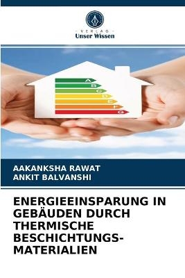 Energieeinsparung in Gebäuden Durch Thermische Beschichtungs- Materialien - Aakanksha Rawat, Ankit Balvanshi