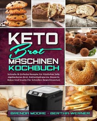 Keto-Brotmaschinen-Kochbuch - Brenda Moore, Bertha Werner