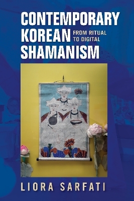 Contemporary Korean Shamanism - Liora Sarfati