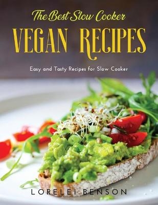 The Best Slow Cooker Vegan Recipes - Lorelei Benson