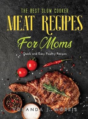 The Best Slow Cooker Meat Recipes for Moms - Yolanda J Morris
