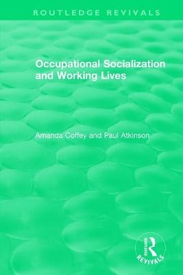 Occupational Socialization and Working Lives (1994) - Amanda Coffey, Paul Atkinson