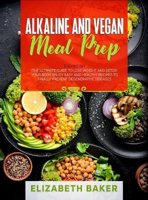 Alkaline and Vegan Meal Prep - Elizabeth Baker