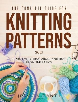 The Complete Guide for Knitting Patterns 2021 - Jessica Cantu