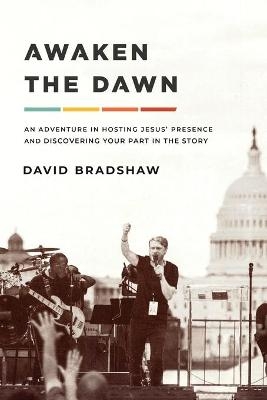 Awaken the Dawn - David Bradshaw