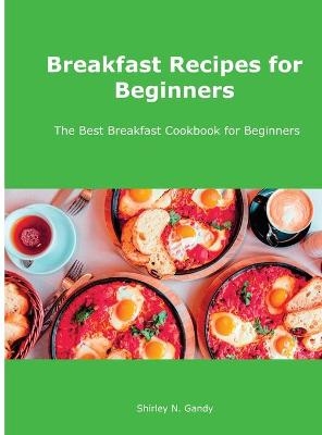 Breakfast Recipes for Beginners - Shirley N Gandy