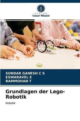 Grundlagen der Lego-Robotik - Sundar Ganesh C S, ESWARAVEL E, RAMMOHAN T