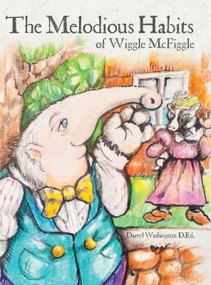The Melodious Habits of Wiggle McFiggle - Darryl Washington