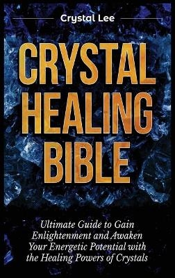 Crystal Healing Bible - Crystal Lee