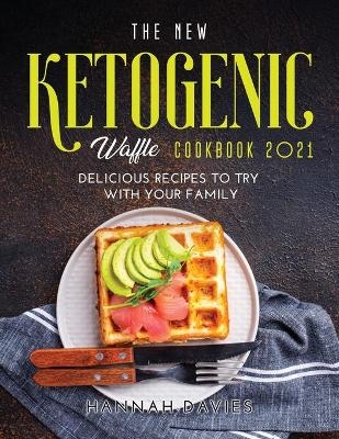 The New Ketogenic Waffle Cookbook 2021 - Hannah Davies