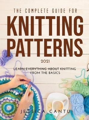 The Complete Guide for Knitting Patterns 2021 - Jessica Cantu