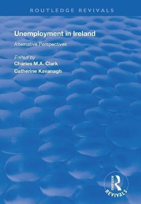 Unemployment in Ireland - Charles Clark, Catherine Kavanagh