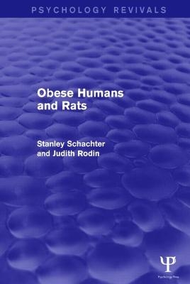 Obese Humans and Rats (Psychology Revivals) - Stanley Schacter, Judith Rodin