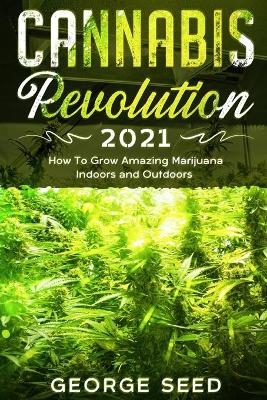 Cannabis Revolution 2021 - George Seed