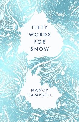 Fifty Words for Snow - Nancy Campbell