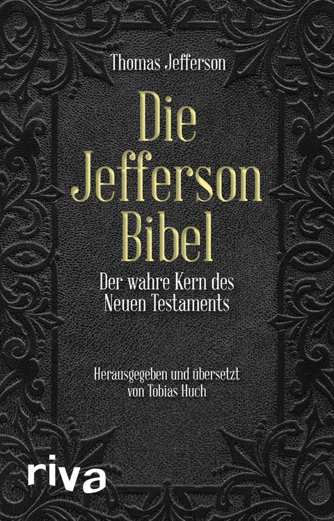 Die Jefferson-Bibel - Thomas Jefferson, Claus Dierksmeier  Prof. Dr., Tobias Huch