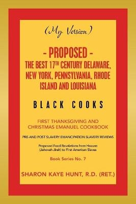 (My Version) - Proposed - the Best 17Th Century Delaware, New York, Pennsylvania, Rhode Island and Louisiana Black Cooks - Sharon Kaye Hunt R D (Ret )