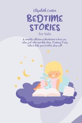 Bedtime Stories For Kids - Elizabeth Carter