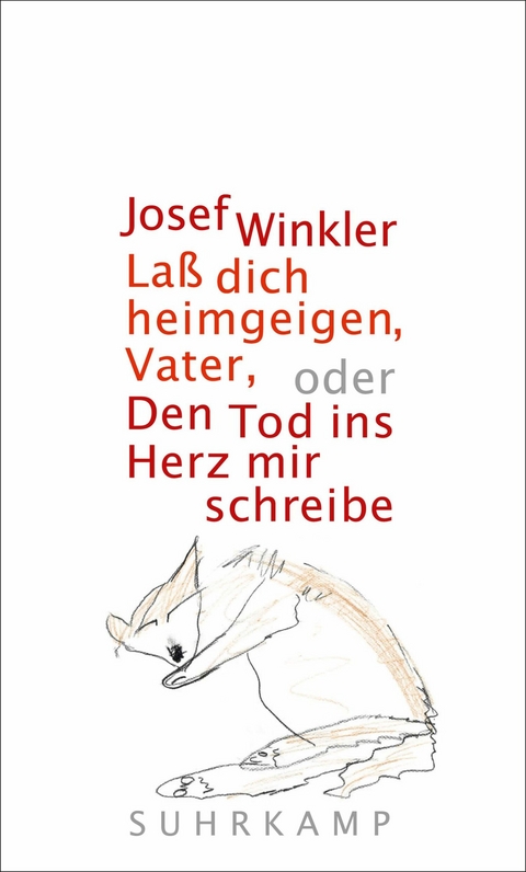 Laß dich heimgeigen, Vater, oder Den Tod ins Herz mir schreibe - Josef Winkler